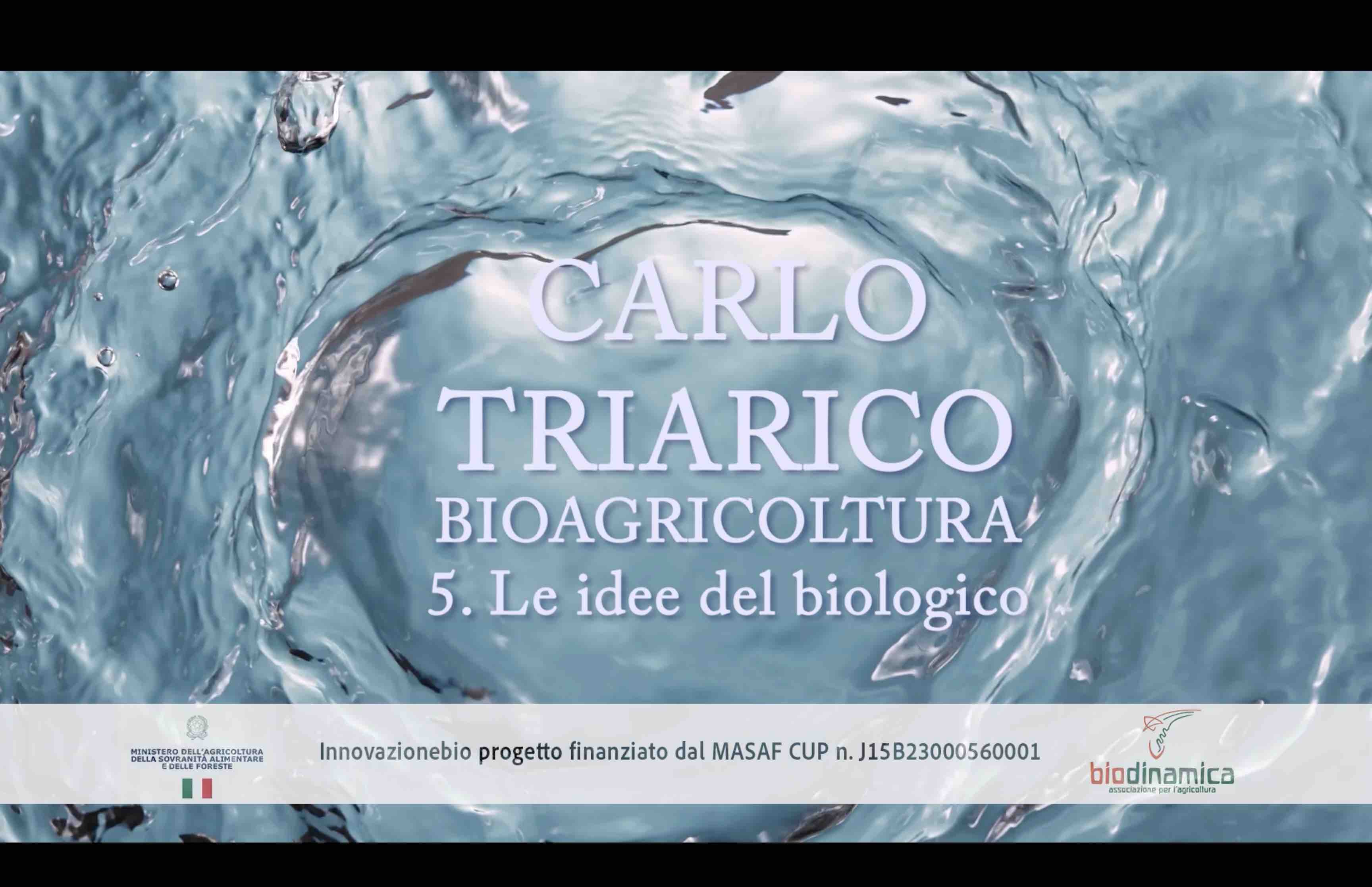 Videoguida all’agricoltura biologica con Carlo Triarico: 5- Le idee del biologico
